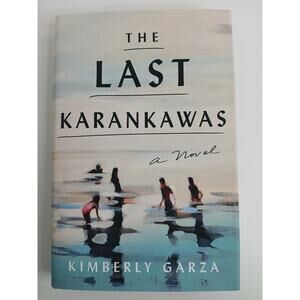 The Last Karankawas Novel Kimberly Garza Hardcover 2022
